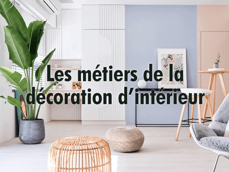 Les métiers de l'architecture et de la décoration d'intérieur