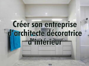Creer une entreprise darchitecte decorateur dinterieur